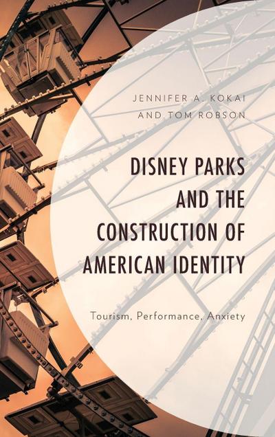 Disney Parks and the Construction of American Identity