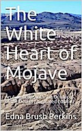 The White Heart of Mojave / An Adventure with the Outdoors of the Desert