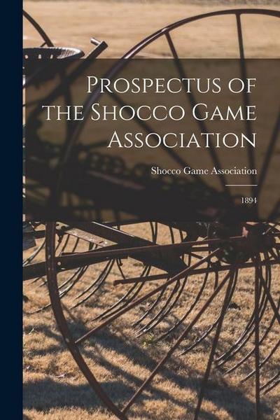 Prospectus of the Shocco Game Association: 1894
