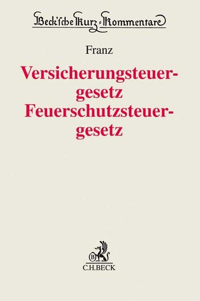 Versicherungsteuergesetz / Feuerschutzsteuergesetz. VersStG / FeuerschStG