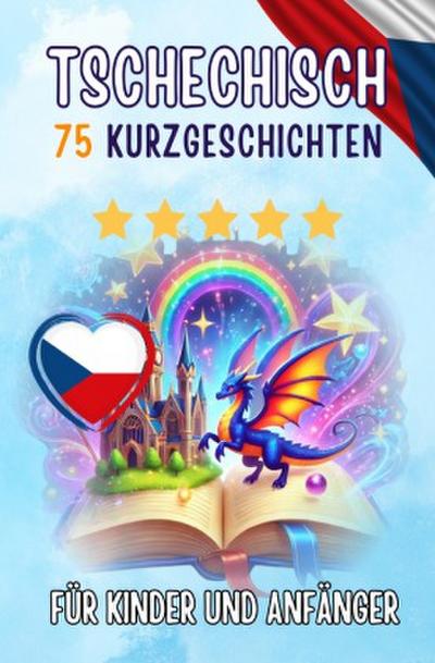 Zweisprachige Kurzgeschichten: Deutsch-Tschechisch