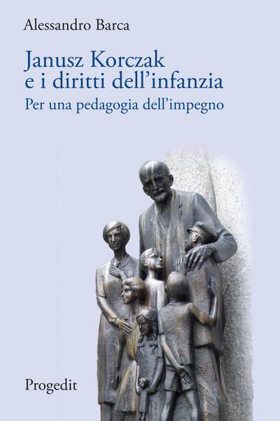 Janusz Korczak e i diritti dell’infanzia. Per una pedagogia dell’impegno