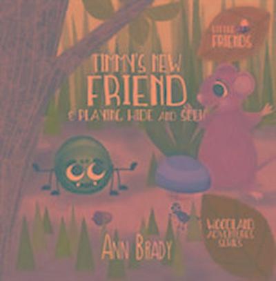 Timmy’s New Friend & Playing Hide and Seek