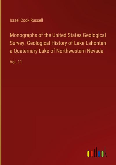 Monographs of the United States Geological Survey. Geological History of Lake Lahontan a Quaternary Lake of Northwestern Nevada