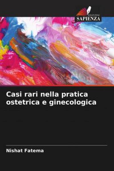 Casi rari nella pratica ostetrica e ginecologica