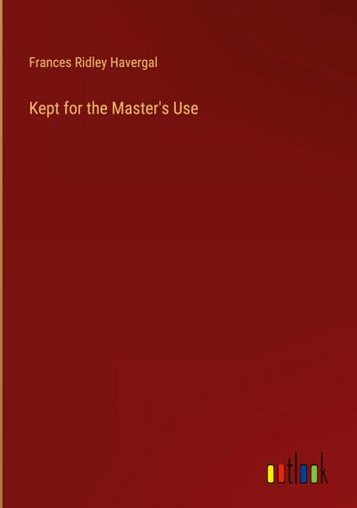 Kept for the Master’s Use
