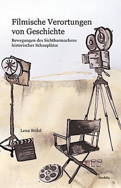 Filmische Verortungen von Geschichte