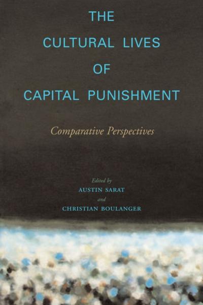 The Cultural Lives of Capital Punishment