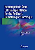 Hematopoietic Stem Cell Transplantation for the Pediatric Hematologist/Oncologist
