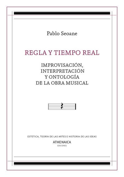 Regla y tiempo real : improvisación, interpretación y ontología de la obra musical
