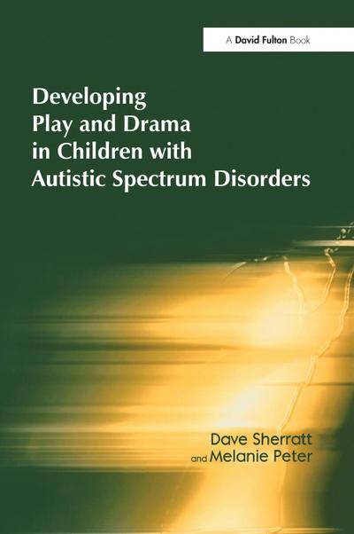 Developing Play and Drama in Children with Autistic Spectrum Disorders
