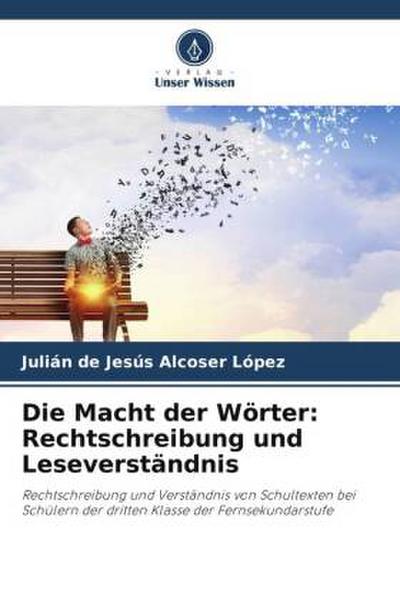 Die Macht der Wörter: Rechtschreibung und Leseverständnis