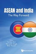 ASEAN AND INDIA: THE WAY FORWARD