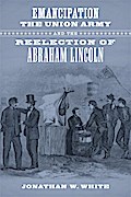 Emancipation, the Union Army, and the Reelection of Abraham Lincoln