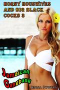 Horny Housewives and Big Black Cocks 3: Jamaican Gangbang