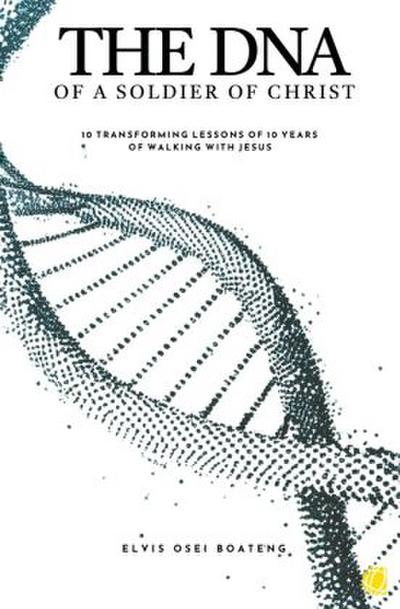 The DNA of A Soldier of Christ
