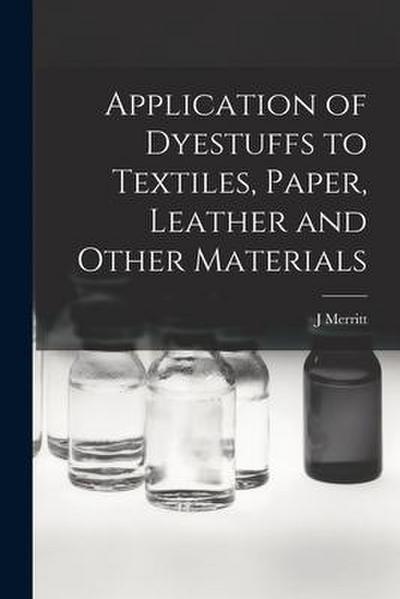 Application of Dyestuffs to Textiles, Paper, Leather and Other Materials