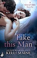 Take This Man: A Give & Take 3.5 Novella