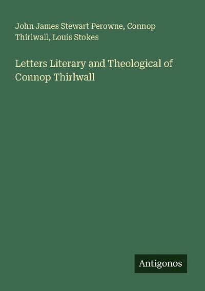 Letters Literary and Theological of Connop Thirlwall