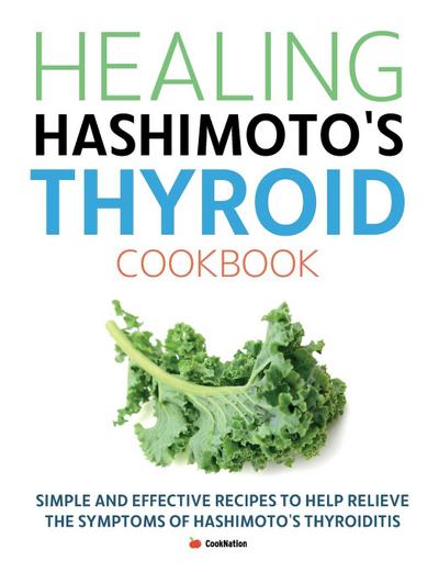 Healing Hashimoto’s Thyroid Cookbook