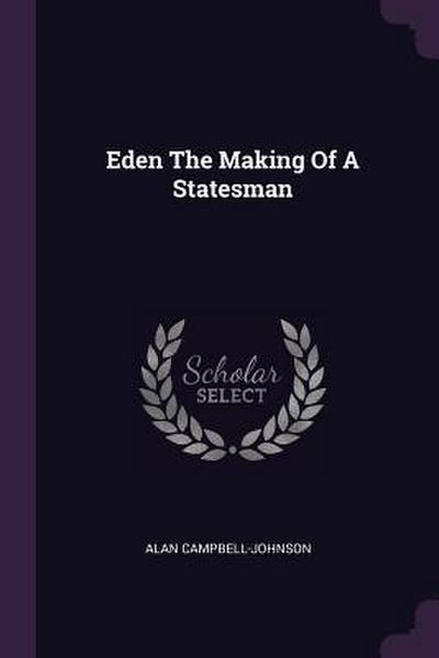 Eden The Making Of A Statesman