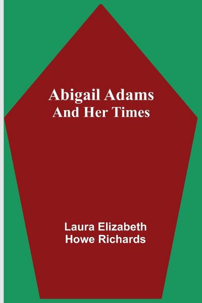 Abigail Adams And Her Times