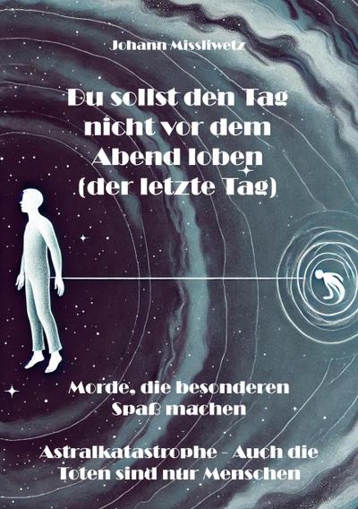 Du sollst den Tag nicht vor dem Abend loben (der letzte Tag)