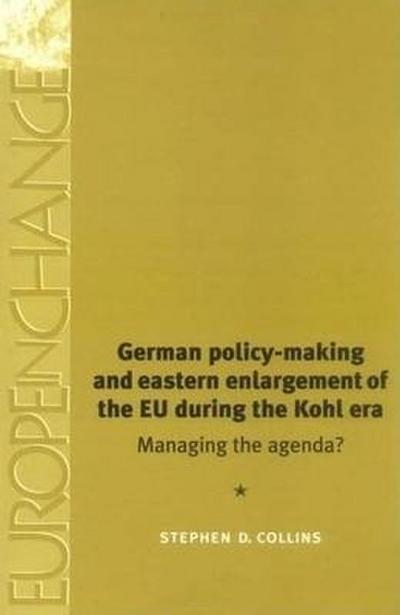 German policy-making and eastern enlargement of the EU during the Kohl era
