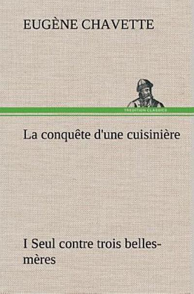 La conquête d’une cuisinière I Seul contre trois belles-mères