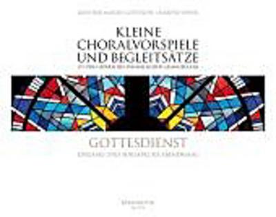 Kleine Choralvorspiele und Begleitsätze zu den Liedern des Evangelischen Gesangbuches Gottesdienst - Eingang und Ausgang bis Abendmahl (EG 155-229), Orgel