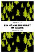 Ein Männlein stirbt im Walde