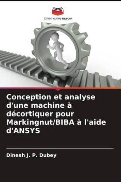 Conception et analyse d’une machine à décortiquer pour Markingnut/BIBA à l’aide d’ANSYS