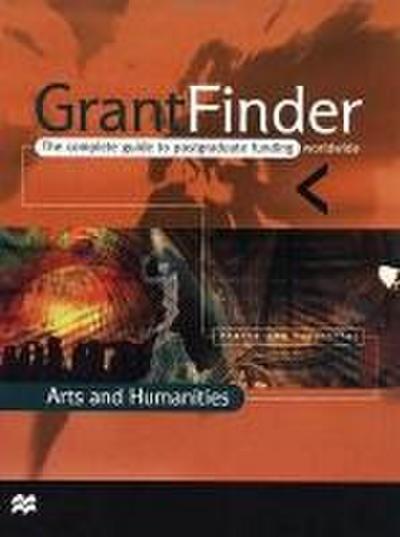 Grantfinder: The Complete Guide to Postgraduate Funding - Arts and Humanities
