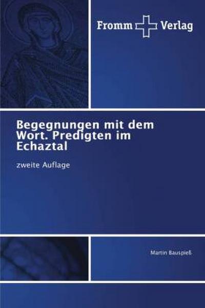 Begegnungen mit dem Wort. Predigten im Echaztal