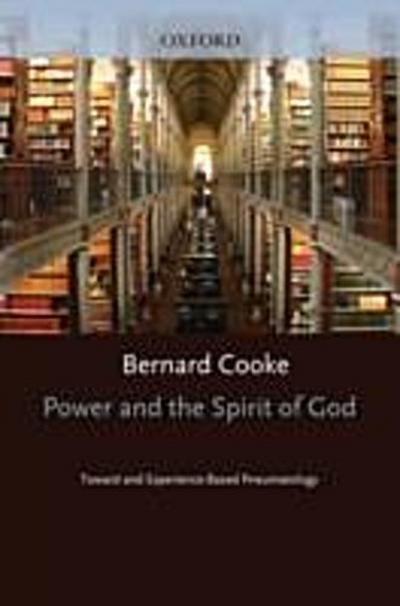 Power and the Spirit of God Toward an Experience-Based Pneumatology