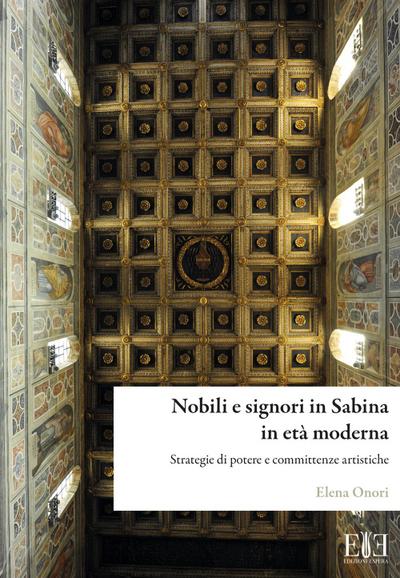 Nobili e signori in Sabina in età moderna. Strategie di potere e committenze artistiche