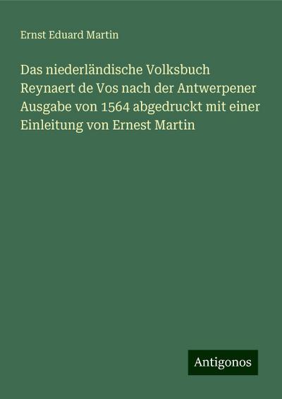 Martin, E: Das niederländische Volksbuch Reynaert de Vos nac
