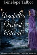 Elizabeth’s Darkest Beloved: A Paranormal Pride and Prejudice Variation