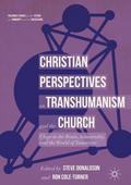 Christian Perspectives on Transhumanism and the Ch