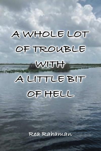 A Whole Lot of Trouble with a Little Bit of Hell