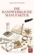 Die handwerkliche Manufaktur