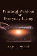 Practical Wisdom for Everyday Living