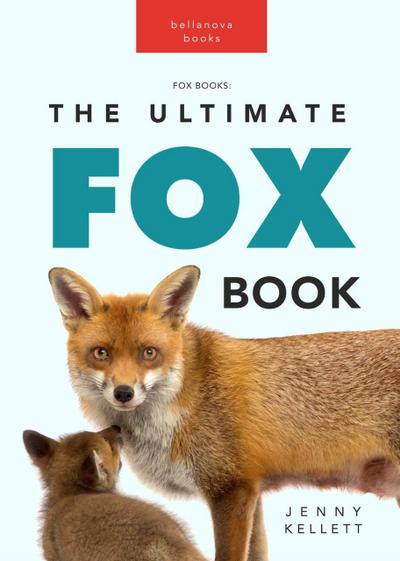 Fox Books: The Ultimate Fox Book (Animal Books for Kids, #1)