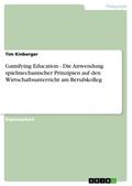 Gamifying Education - Die Anwendung spielmechanischer Prinzipien auf den Wirtschaftsunterricht am Berufskolleg