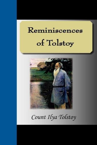 Reminiscences of Tolstoy - Ilya Tolstoy