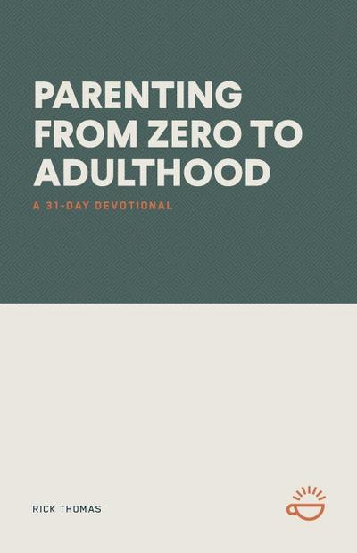 PARENTING FROM ZERO TO ADULTHOOD