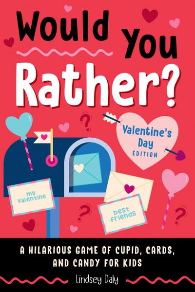 Would You Rather? Valentine’s Day Edition