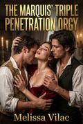 The Marquis’ Triple Penetration Orgy