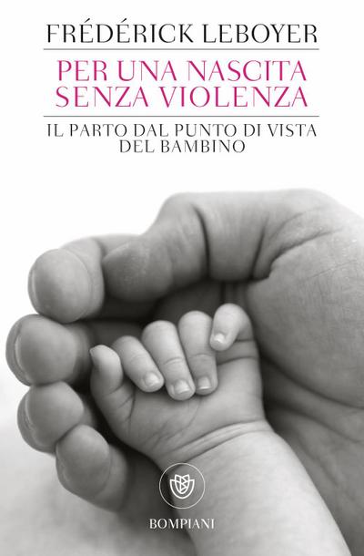 Per una nascita senza violenza. Il parto dal punto di vista del bambino