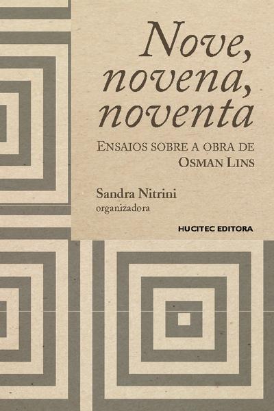 Nove, novena, noventa: Ensaios sobre a obra de Osman Lins
